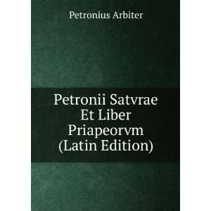   Satvrae Et Liber Priapeorvm (Latin Edition) Petronius Arbiter Books