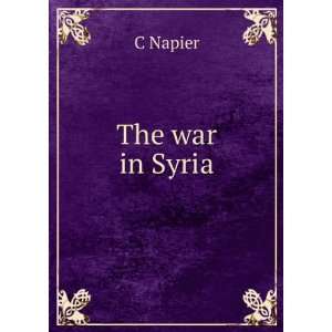  The war in Syria C Napier Books