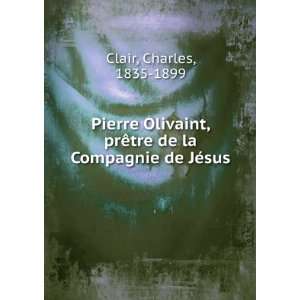  Pierre Olivaint, prÃªtre de la Compagnie de JÃ©sus Charles 