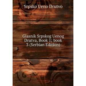  Glasnik Srpskog Uenog Drutva, Book 1;Â book 3 (Serbian 