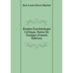 Ã?tudes DarchÃ©ologie Celtique, Notes De Voyages (French Edition)