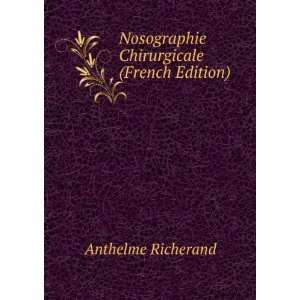   Nosographie Chirurgicale (French Edition) Anthelme Richerand Books
