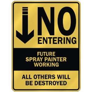   NO ENTERING FUTURE SPRAY PAINTER WORKING  PARKING SIGN 