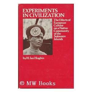 Experiments in civilization; the effects of European culture on a 