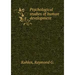   Psychological studies of human development Raymond G. Kuhlen Books