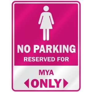  NO PARKING  RESERVED FOR MYA ONLY  PARKING SIGN NAME 