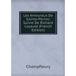    Suivie De Richard LoyautÃ© (French Edition) Champfleury Books