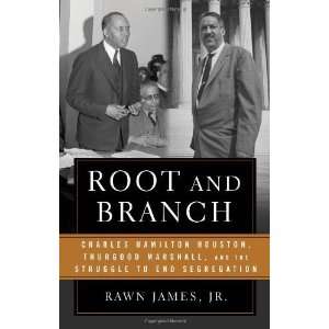  Root and Branch Charles Hamilton Houston, Thurgood 