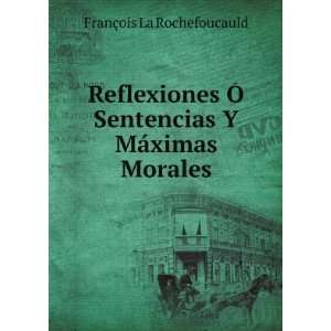   Sentencias Y MÃ¡ximas Morales FranÃ§ois La Rochefoucauld Books