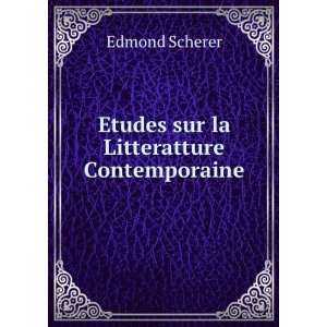    Etudes sur la Litteratture Contemporaine Edmond Scherer Books