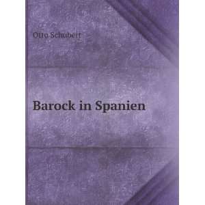  Barock in Spanien (German Edition) Otto Schubert Books