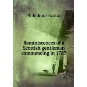   of a Scottish gentleman commencing in 1787 Philodinus Scotus Books