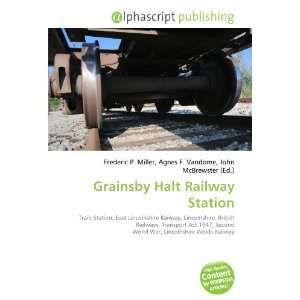  Grainsby Halt Railway Station (9786133832978) Books