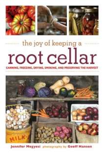 The Joy of Keeping a Root Cellar Canning, Freezing, Drying, Smoking 