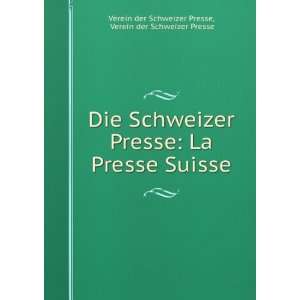  Die Schweizer Presse La Presse Suisse Verein der Schweizer Presse 