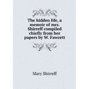   compiled chiefly from her papers by W. Fawcett. Mary Shirreff Books