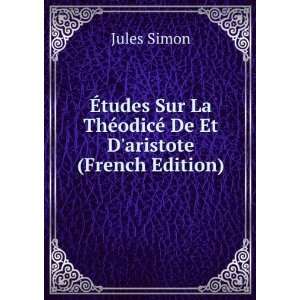   ThÃ©odicÃ© De Et Daristote (French Edition) Jules Simon Books