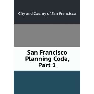   San Francisco Planning Code, Part 1 City and County of San Francisco