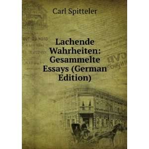   Wahrheiten Gesammelte Essays (German Edition) Carl Spitteler Books