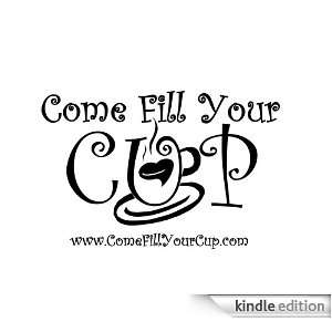  Come Fill Your Cup Kindle Store Erynn Sprouse