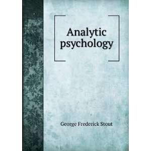  Analytic psychology George Frederick Stout Books