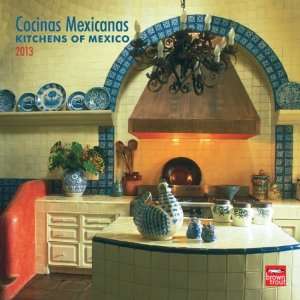  Cocinas Mexicanas/Kitchens Of Mexico 2013 Wall Calendar 12 