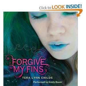   Forgive My Fins (9780062227737) Tera Lynn Childs, Emily Bauer Books