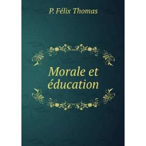  Morale et Ã©ducation P. FÃ©lix Thomas Books