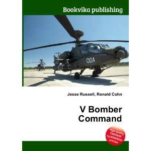  V Bomber Command Ronald Cohn Jesse Russell Books