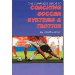  The Complete Guide to Coaching Soccer Systems and Tactics 