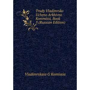  Trudy Vladimrsko Ucheno Arkhivno Kommissi, Book 3 (Russian 