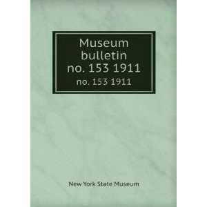    Museum bulletin. no. 153 1911 New York State Museum Books