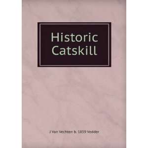 Historic Catskill J Van Vechten b. 1859 Vedder  Books