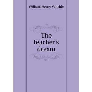  The teachers dream William Henry Venable Books