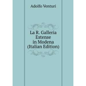   Galleria Estense in Modena (Italian Edition) Adolfo Venturi Books