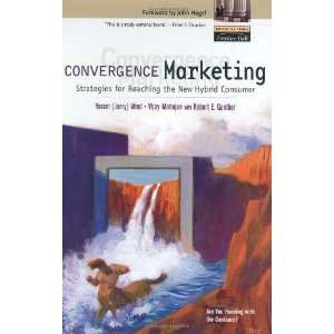  Convergence Marketing Strategies for Reaching the New 