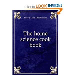  The home science cook book Mary J. 1844 1921 Lincoln 