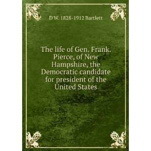   for president of the United States D W. 1828 1912 Bartlett Books