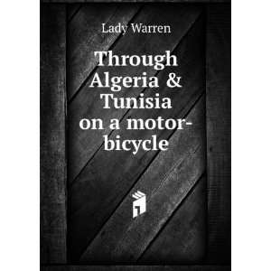  Through Algeria & Tunisia on a motor bicycle Lady Warren Books