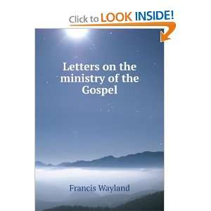   on the ministry of the Gospel Francis Wayland  Books