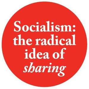  SOCIALISM  THE RADICAL IDEA OF SHARING Pinback Button 1 