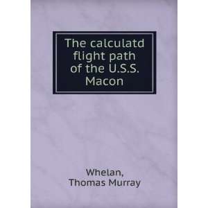   flight path of the U.S.S. Macon. Thomas Murray Whelan Books