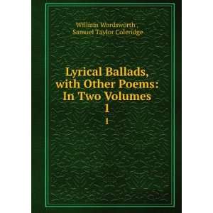   In Two Volumes. 1 Samuel Taylor Coleridge William Wordsworth  Books
