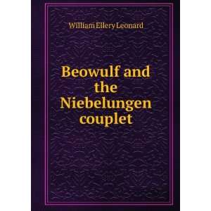    Beowulf and the Niebelungen couplet William Ellery Leonard Books