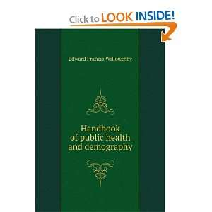  Handbook of public health and demography Edward F Willoughby Books