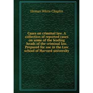   criminal law. Prepared for use in the Law school of Harvard university