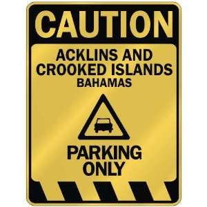 CAUTION ACKLINS AND CROOKED ISLANDS PARKING ONLY  PARKING SIGN 