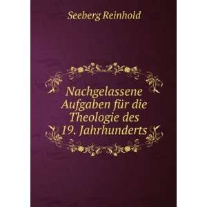   fÃ¼r die Theologie des 19. Jahrhunderts Seeberg Reinhold Books