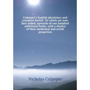  Culpepers English physician; and complete herbal. To 
