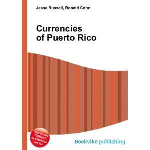  Currencies of Puerto Rico Ronald Cohn Jesse Russell 